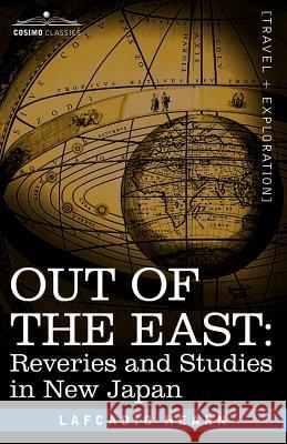Out of the East: Reveries and Studies in New Japan Lafcadio Hearn 9781602060319