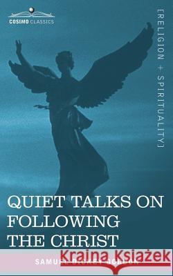 Quiet Talks on Following the Christ Samuel Dickey Gordon 9781602060548