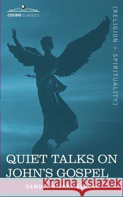 Quiet Talks on John's Gospel Samuel Dickey Gordon 9781602060555