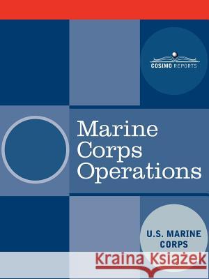 Marine Corps Operations U. S. Marine Corps 9781602060623 Cosimo