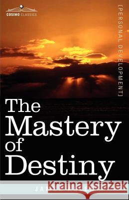 The Mastery of Destiny James Allen (La Trobe University Victoria) 9781602061552