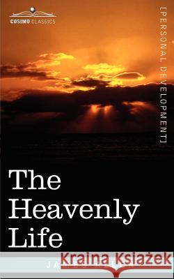 The Heavenly Life James Allen (La Trobe University Victoria) 9781602061590