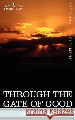 Through the Gate of Good James Allen (La Trobe University Victoria) 9781602061613