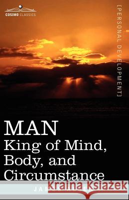 Man: King of Mind, Body, and Circumstance Allen, James 9781602061835