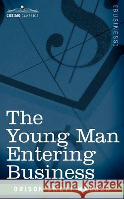 The Young Man Entering Business Orison Swett Marden 9781602061927 Cosimo Classics