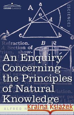 An Enquiry Concerning the Principles of Natural Knowledge Alfred North Whitehead 9781602062009