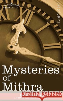 Mysteries of Mithra Franz Valery Marie Cumont, J Thomas McCormack 9781602062757 Cosimo Classics