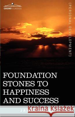 Foundation Stones to Happiness and Success James Allen (La Trobe University Victoria) 9781602062771