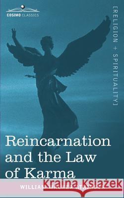 Reincarnation and the Law of Karma William Walker Atkinson 9781602062931