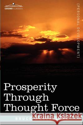 Prosperity Through Thought Force Bruce Maclelland 9781602063037
