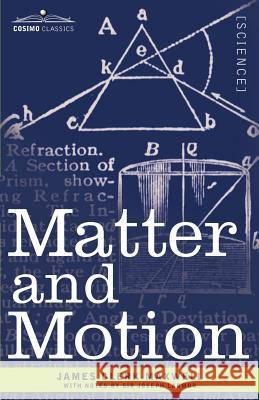 Matter and Motion James Clerk Maxwell, Joseph Larmor, Sir 9781602063082