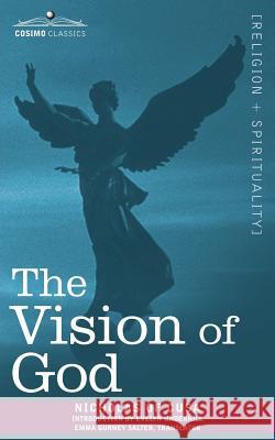 The Vision of God Nicholas of Cusa, Emma Gurney Salter, HTTP //Evelynunderhill Org/ Evelyn Underhill 9781602063266