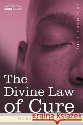 The Divine Law of Cure Warren, F. Evans 9781602063402 
