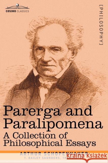 Parerga and Paralipomena: A Collection of Philosophical Essays Schopenhauer, Arthur 9781602063440 Cosimo