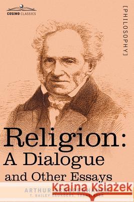 Religion: A Dialogue and Other Essays Arthur Schopenhauer 9781602063471
