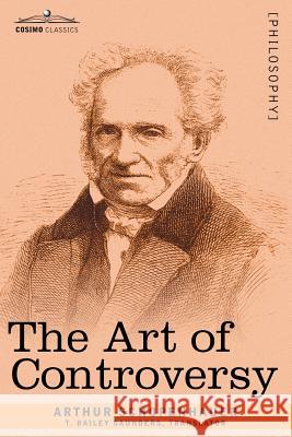 The Art of Controversy Arthur Schopenhauer 9781602063518 Cosimo