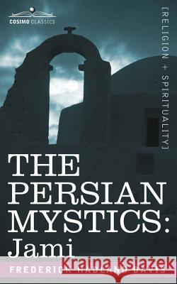 The Persian Mystics: Jami Davis, Frederick Hadland 9781602063709