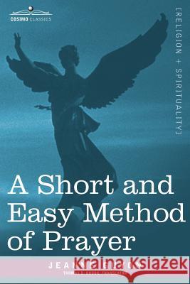 A Short and Easy Method of Prayer Jeanne Guyon, Thomas D Brook 9781602063723