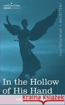 In the Hollow of His Hand Trine, Ralph Waldo 9781602063891 Cosimo Classics