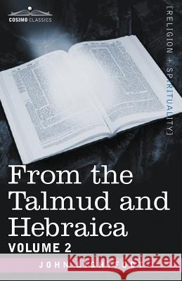 From the Talmud and Hebraica, Volume 2 John Lightfoot 9781602064072