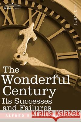 The Wonderful Century: Its Successes and Failures Alfred Russell Wallace 9781602064188
