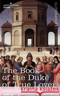 The Book of the Duke of True Lovers Christine De Pisan 9781602064683