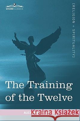 The Training of the Twelve Alexander B Bruce 9781602065390