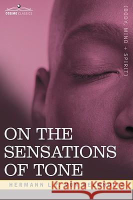 On the Sensations of Tone Hermann L.F Von Helmholtz 9781602066380