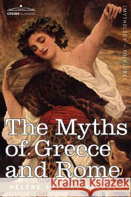 The Myths of Greece and Rome Hlne Adeline Guerber, Helene Adeline Guerber 9781602066694