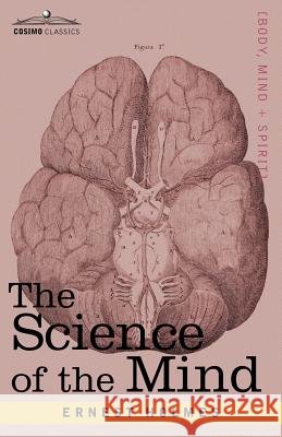 The Science of the Mind Holmes, Ernest 9781602066861 Cosimo Classics