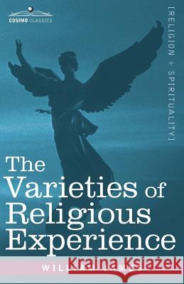 The Varieties of Religious Experience William James 9781602067271