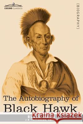 The Autobiography of Black Hawk Black Hawk 9781602067615