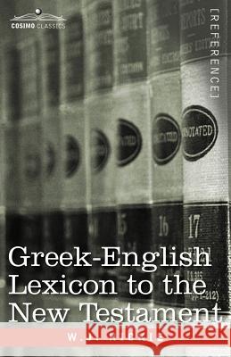 Greek-English Lexicon to the New Testament W J Hickie 9781602067745 Cosimo Classics
