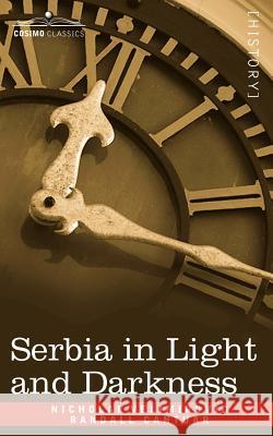 Serbia in Light and Darkness Nicholai Velimirovic, Randall Cantuar, The Archbishop of Canterbury 9781602068049