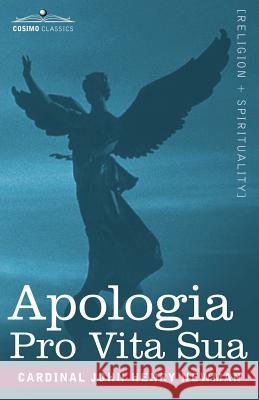 Apologia Pro Vita Sua Cardinal John Henry Newman 9781602068155