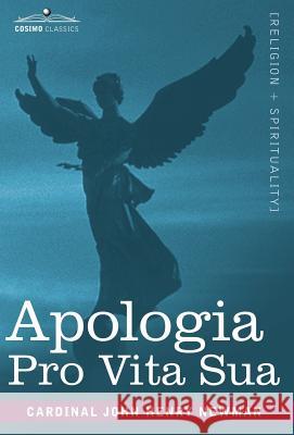 Apologia Pro Vita Sua Cardinal John Henry Newman 9781602068162 COSIMO INC