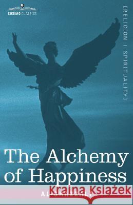 The Alchemy of Happiness Al-Ghazzali 9781602069206 Cosimo Classics