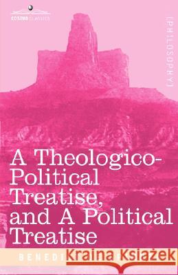 A Theologico-Political Treatise, and a Political Treatise Benedict d R. H. M. Elwes 9781602069619 Cosimo