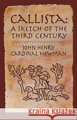 Callista: A Sketch of the Third Century Newman, John Henry 9781602100046 Once and Future Books