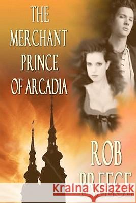 Merchant Prince Of Arcadia Preece, Rob 9781602150171