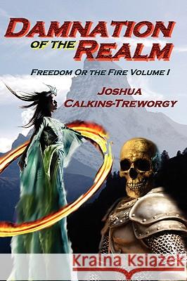 Damnation Of The Realm: Freedom Or The Fire Calkins-Treworgy, Joshua 9781602150713