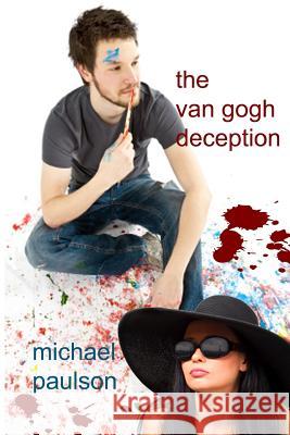 The Van Gogh Deception Michael Paulson 9781602151352 Booksforabuck.com