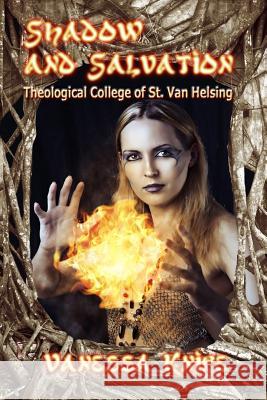 Shadow and Salvation: Faculty and Students of St. Van Helsing Theological Academy Vanessa Knipe 9781602152687