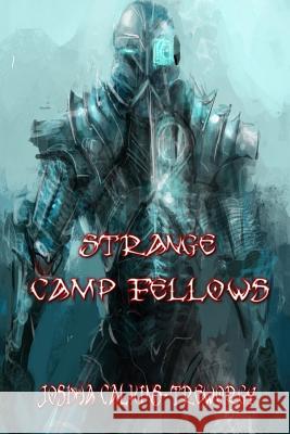 Strange Camp Fellows: A Novel of Tamalaria Joshua Calkins-Treworgy 9781602153189