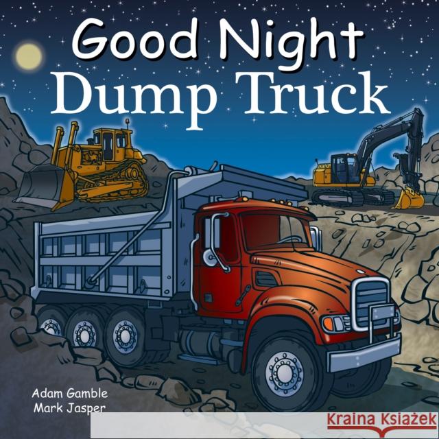 Good Night Dump Truck Adam Gamble Mark Jasper Cooper Kelly 9781602191891 Our World of Books