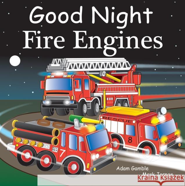 Good Night Fire Engines Adam Gamble Mark Jasper Joe Veno 9781602195011 Good Night Books