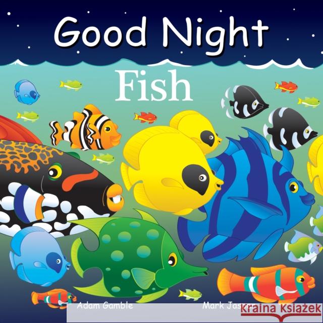 Good Night Fish Adam Gamble Mark Jasper Joe Veno 9781602195028 Good Night Books