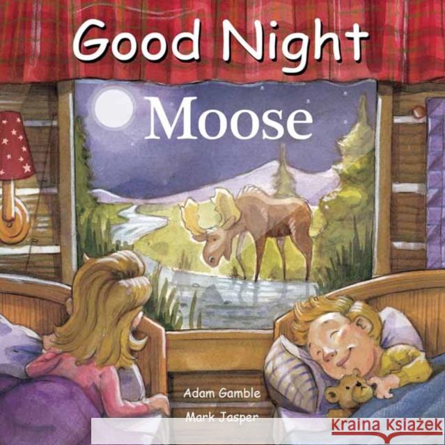 Good Night Moose Adam Gamble Mark Jasper Kevin Keele 9781602197824