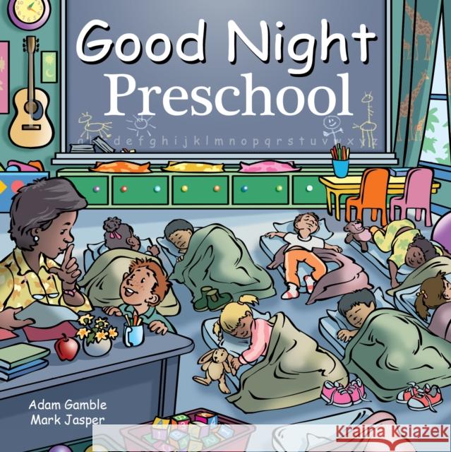 Good Night Preschool Adam Gamble Mark Jasper Joe Veno 9781602198463