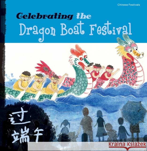 Celebrating the Dragon Boat Festival Sanmu Tang Mina Tenison 9781602209688 Better Link Press